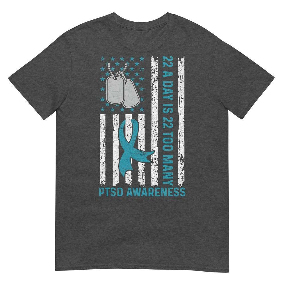 22 A Day Is 22 Too Unisexy Ptsd Awareness Veteran Tshirt