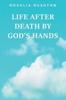 Книга Life After Death by God's Hands
