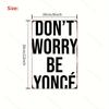 Aluminum Wall Sign 'Don't Worry' Inspired By Beyoncé. A Frameless, Rectangular Art for Home, Office, with Motivational Quote.