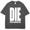 Смешная футболка-шутка 'Die for Success' с юмористическим принтом, высококачественные футболки для мужчин и женщин, модные, оверсайз, повседневные, хлопковые, стритвир