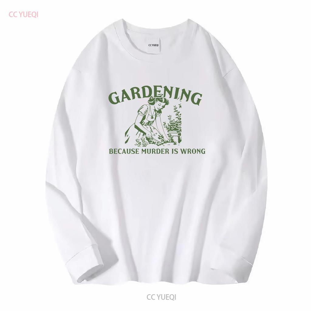 Gardening Because Murder Is Wrong Retro T Shirt Funny Vintage Woman Gag Silly Mom GifT Nostalgia Adult vintage Washed Slightly
