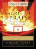 Книга The Sacrifice of Praise: Stories Behind the Greatest Praise and Worship Songs of All Time