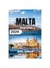 Книга Malta Reisefuhrer 2024 : Entdecken Sie Das Beste Des Mediterranen Inselparadieses