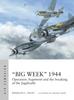 Книга ???Big Week??? 1944 : Operation Argument and the Breaking of the Jagdwaffe