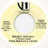 7inch Record NANA MCLEAN, 2 KOOL - Double Trouble V1 Records 2002 Jamaica Reggae, Ska & Dub