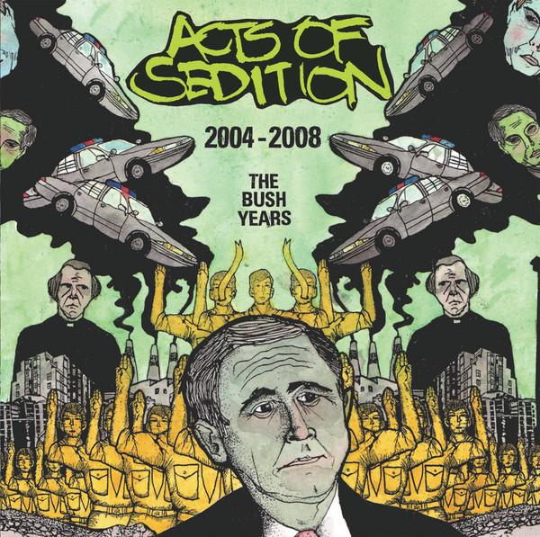 CD АКТЫ МЯТЕЖА - 2004-2008 Годы Буша PISS0022 Pissart Records Малайзия Рок Б/У