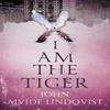 I Am the Tiger by John Ajvide Lindqvist Paperback Book 9781529408287