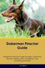 Книга Doberman Pinscher Guide Doberman Pinscher Guide Includes : Doberman Pinscher Training, Diet, Socializing, Care, Grooming, and More