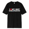 Vintage Funny I Love My Hot Girlfriend Boyfriend T-Shirt Couple Graphic T Shirt Men Boyfriends Cotton Casual Sport Streetwear