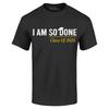 I Am So Done Class of 2025 T-shirt Senior Graduation Shirt