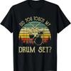 Vintage Drummer Percussion Drums Did You Touch My Drum Set T-Shirt
