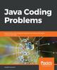 Книга Java Coding Problems : Improve Your Java Programming Skills by Solving Real-world Coding Challenges