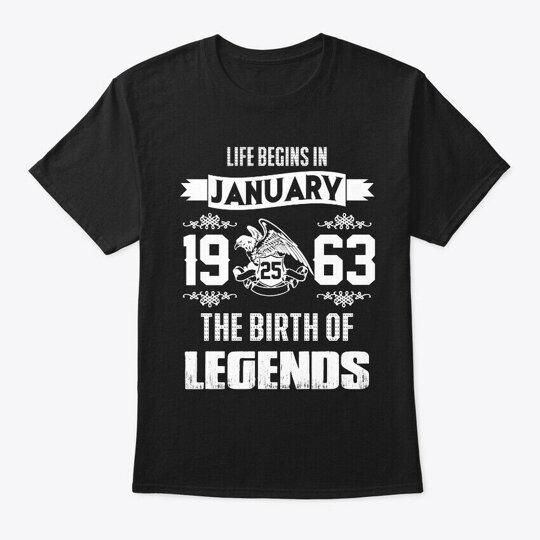 Legend Born In January 25th 1963 T-Shirt Made in the USA Size S to 5XL Unisex T-Shirt