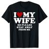 Подарок на День святого Валентина Я люблю свою жену Я люблю свою горячую жену Так что держитесь Подарок на день рождения Премиум Хлопковые Топы Рубашка Для Мужчины Camisa Футболки
