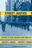 Книга Street Justice A History Of Police Violence In New York City by Marilynn S. Johnson - Paperback
