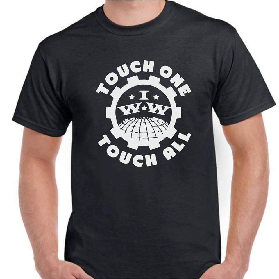 IWW Industrial workers of the world Union t shirt TOUCH ONE TOUCH ALL