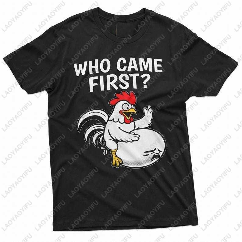 Mens Funny Humorous Tshirt Who Came First Classic Chicken and Egg Dilemma Double Meaning Inappropriate Adult Shirt Cotton Tees