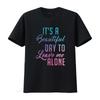 Womens Leave Me Alone It a beautiful day to T Shirt vintage Washed Stylish Soft graphic Unisex fashion Slightly