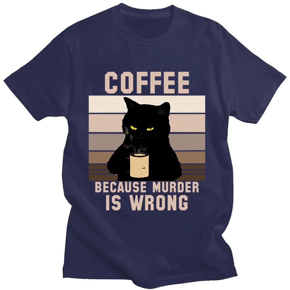 Funny Cat Coffee Because Murder Is Wrong Letter T Shirt Unisex Unisex's 100% Cotton T-Shirts Oversized Short Sleeve Tees Clothing