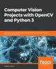 Книга Computer Vision Projects with OpenCV and Python 3 : Six End-to-end Projects Built Using Machine Learning with OpenCV, Python, and TensorFlow