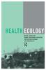 The Health Ecology : Health, Culture and Human-Environment Interaction Book