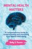 Книга Mental Health Matters : A Comprehensive Guide To Understanding and Improving Your Mental Well-being