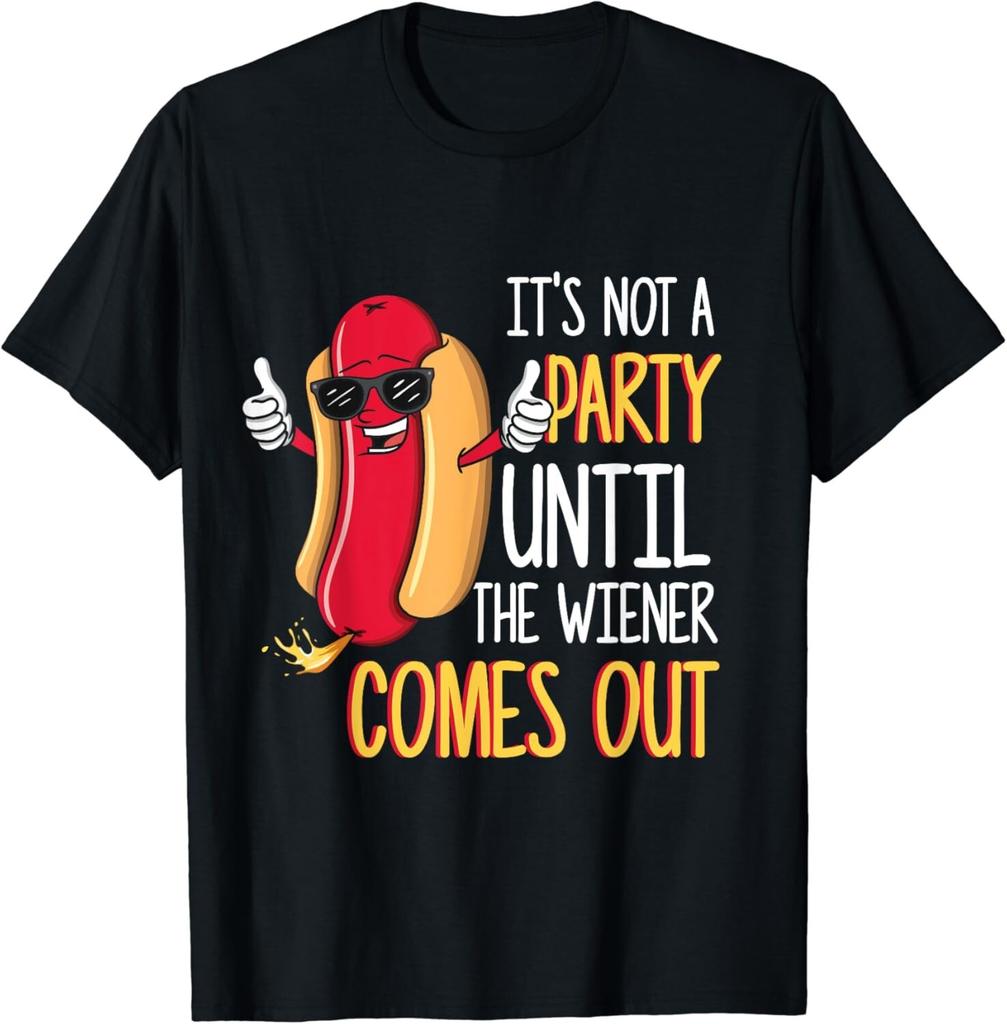It_s Not A Party Until The Wiener Comes Out - Funny Hot Dog Gift Unisex T-Shirt