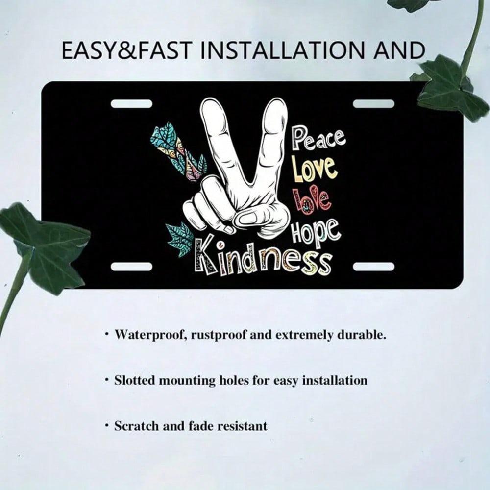Peace Love Hope Kindness License Plate 5.9x11.8in for Car SUV Truck, 2D Flat Aluminum Auto Tag with Peace Sign