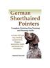 Книга German Shorthaired Pointers : Complete Pointing Dog Training and Hunting Guide