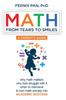 Книга Math : From Tears To Smiles: Why Math Matters, Why So Many Kids Struggle with It, When To Intervene To Turn Math Anxiety Into ACADEMIC SUCCESS