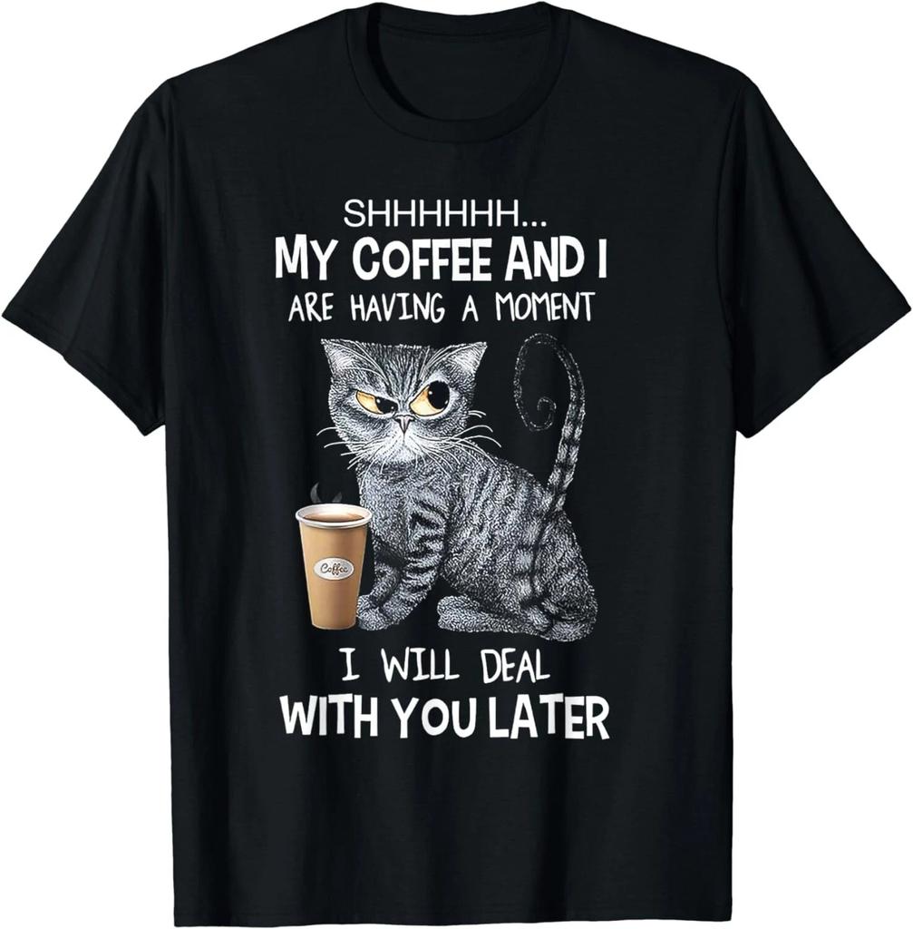 Shhhh My Coffee And I Are Having A Moment Funny Cat Gift T-Shirt