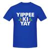 Yippee Ki Yay Slightly Wide Tshirt Business Casual Fun Prints Tee