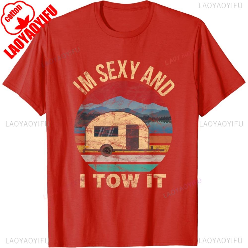 RV Camper Shirts Im Sexy and I Tow It Funny Camper TShirt Cotton Short Sleeve Casual Fashion Y2K Man Tshirt Harajuku Style Tees