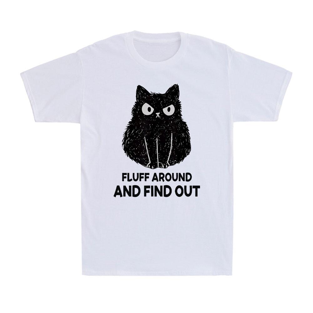 Fluff Around and Find Out Funny Cat Kitten Animal Lovers Men's Cotton T-Shirt