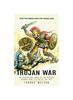 Книга Trojan War: How the Greeks Won the Trojan War (The History and Legacy of the Mythical Legends About the Battle for Troy)