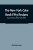 Книга The New York Cake Book Fifty Recipes by a Famous New York Chef