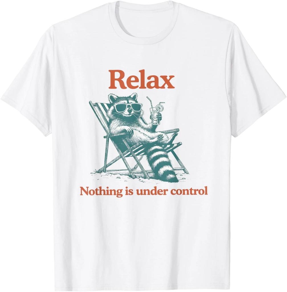 Relax Nothing is Under Control Funny Chill Raccoon Women Men unisex T-Shirt