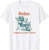 Relax Nothing is Under Control Funny Chill Raccoon Women Men unisex T-Shirt