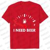 Men's Street Wear T-shirts Need Beer Graphic Tee Shirt Homme Funny Low Battery Need Beer Novelty T-Shirt Drinking Party Tshirts