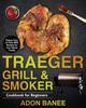 Книга Traeger Grill Smoker Cookbook For Beginners by Adon Banee - Paperback