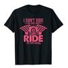 Womens I Don't Ride My Own Bike But I Do Ride My Own Biker T-Shirt Cotton Mens Top T-Shirts Gift Tops Shirts Company Casual