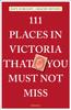 Книга 111 Places In Victoria That You Must Not Miss