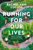 The Running for Our Lives : Stories of Everyday Runners Overcoming Extraordinary Adversity Book