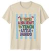 It Takes A Big Heart Unisexs TShirt Preschool Teacher Appreciation Gift For Her