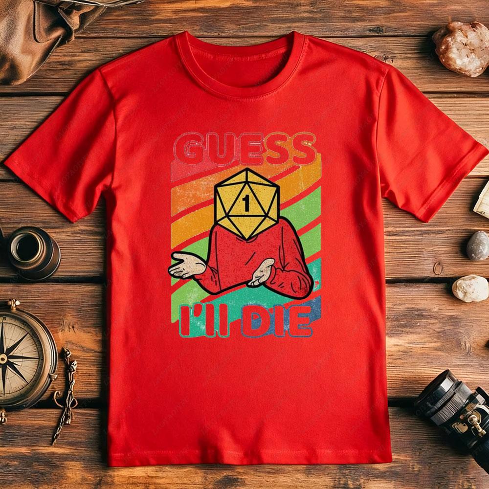 Guess Ill Die DD Newage Limited Edition Dice DnD Men Shirt Gaming 80s Retro 90s Best Seller T Shirt Unisex Music Tops Tee