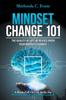 Книга Mindset Change 101 : The Quality of Life Increases When Your Mindset Changes