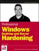 The Professional Windows Desktop and Server Hardening Book