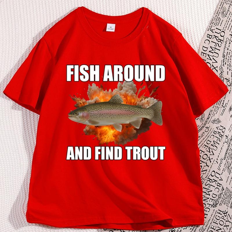 Fish Around and Find Trout Tshirt Funny Unisex Fishing T Shirt Casual Cotton Short Sleeve Round Neck Tees Clothes Streetwear Tops
