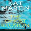 The Ghost Illusion by Kat Martin Paperback Book 9781420156034