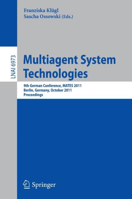 The Multiagent System Technologies : 8th German Conference, MATES 2011, Leipzig, Germany, October 6-7, 2011 Proceedings : 6973 Book